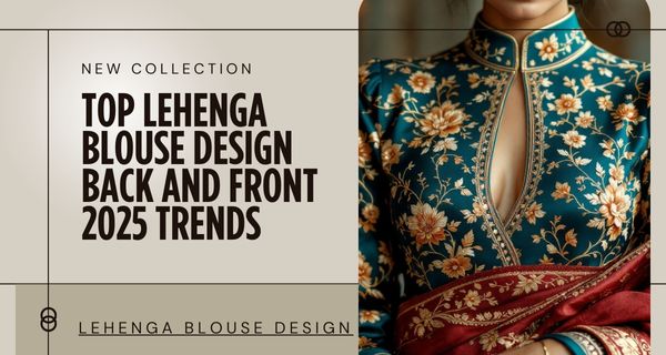 Lehenga Blouse Design Back and Front 2025