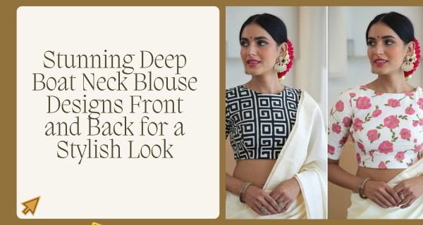 Stunning Deep Boat Neck Blouse Designs Front and Back for a Stylish Look